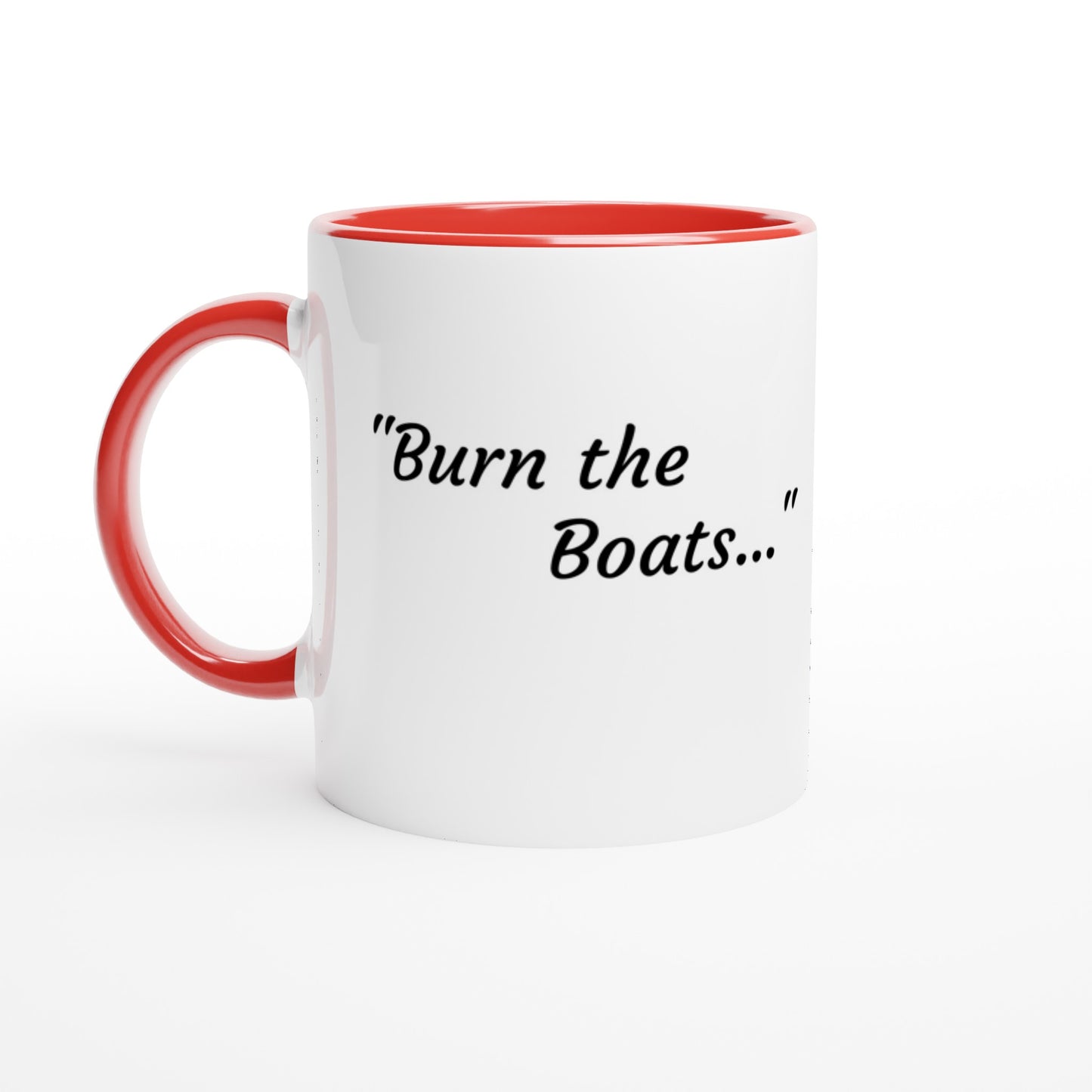 "Burn the Boats" White 11oz Ceramic Mug with Color Inside